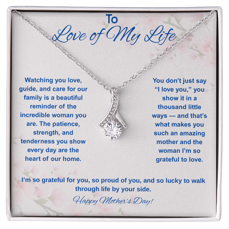 To Love of My Life at Mother's Day - Alluring Beauty Necklace
