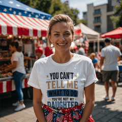 You Can't Tell Me What To Do You're Not My Daughter White T-Shirt