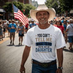 You Can't Tell Me What To Do You're Not My Daughter White T-Shirt