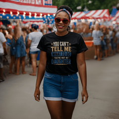 You Can't Tell Me What To Do You're Not My Daughter Black T-Shirt