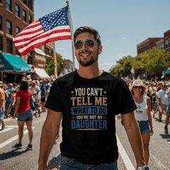 You Can't Tell Me What To Do You're Not My Daughter Black T-Shirt