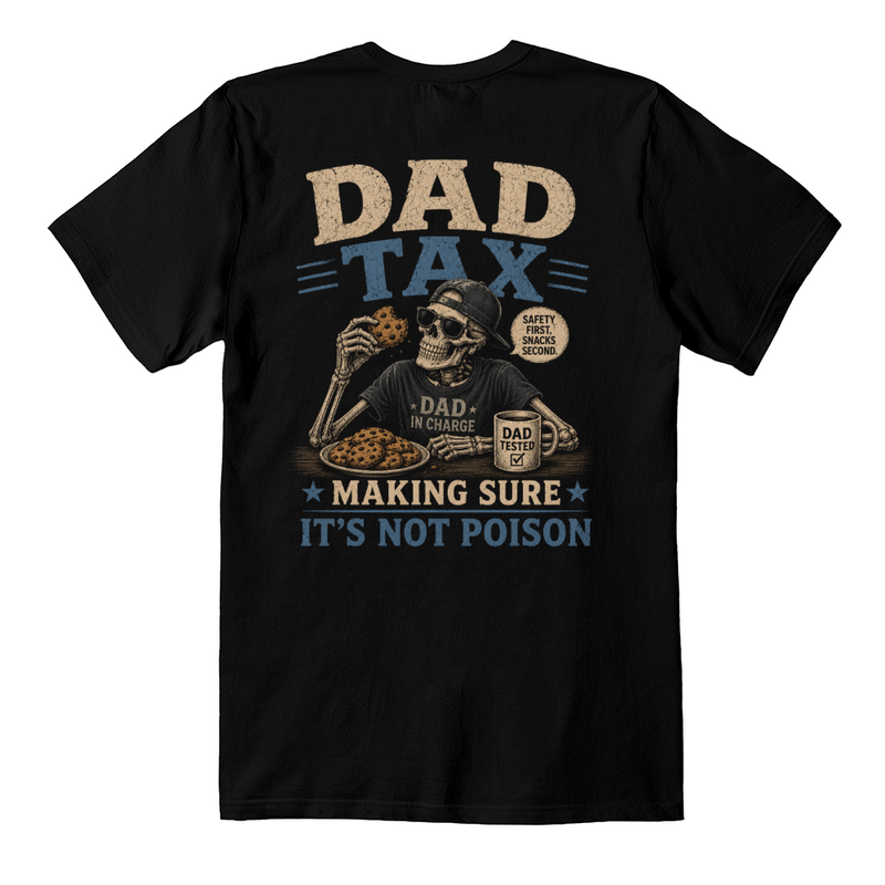 Dad Tax - Making Sure It's Not Poison Black T-Shirt