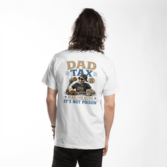 Dad Tax - Making Sure It's Not Poison White T-Shirt