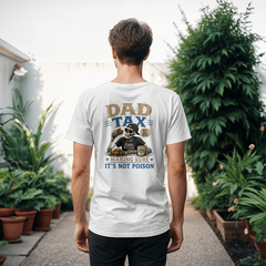 Dad Tax - Making Sure It's Not Poison White T-Shirt