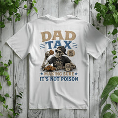 Dad Tax - Making Sure It's Not Poison White T-Shirt